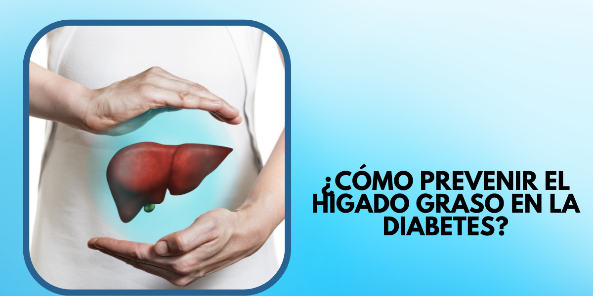¿Cómo prevenir el hígado graso en la diabetes?